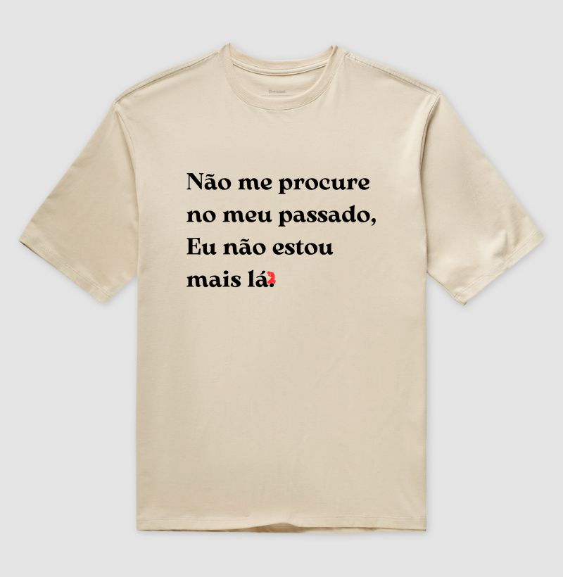 Não me procure no meu passado, Eu não estou  mais lá. (letra preta)