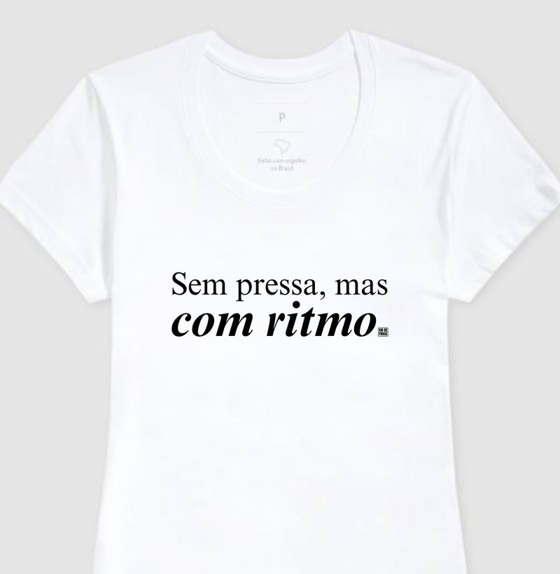 Camiseta Sem Pressa.