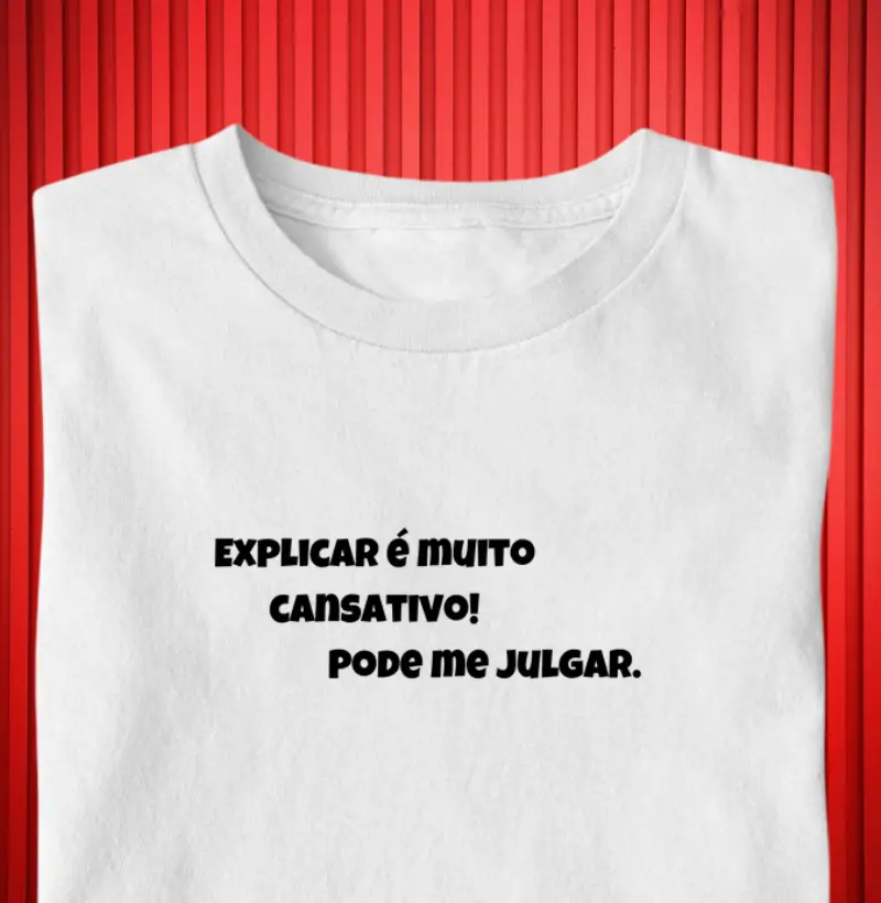  “Explicar é muito cansativo. Pode me julgar.” 