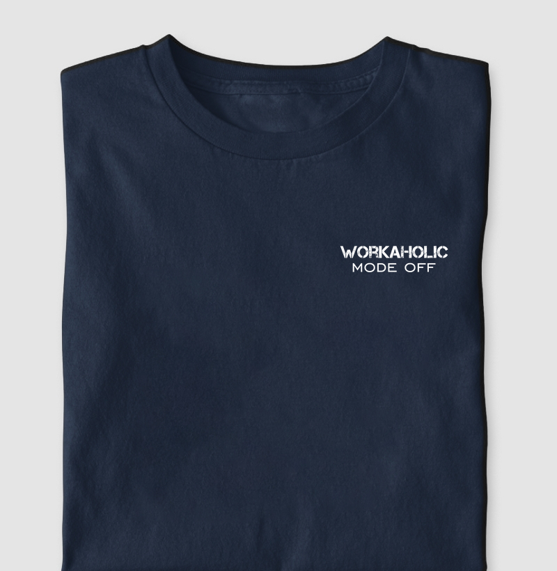 T-shirt Workaholic Mode Off