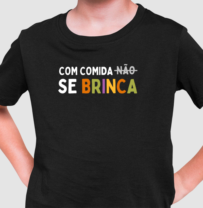 Camiseta | Com comida se brinca