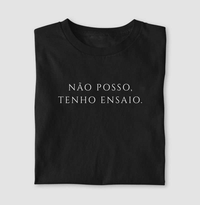 Não posso, tenho ensaio.