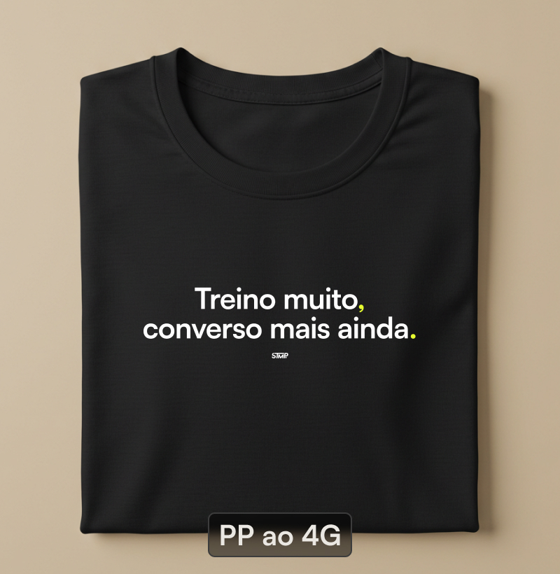 Treino Muito, Converso Mais Ainda.