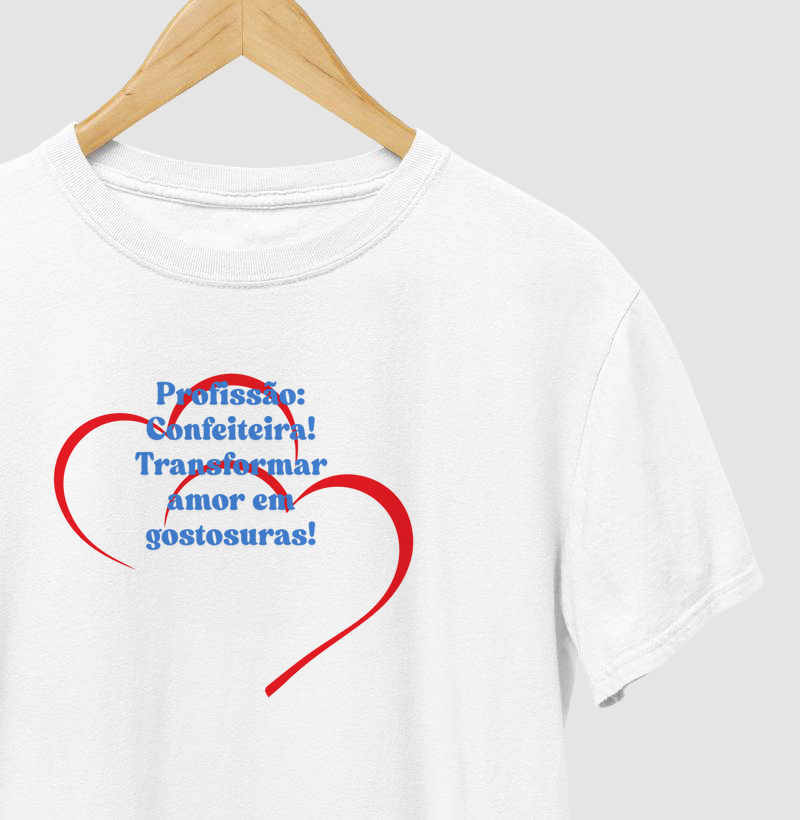 T-shirt profissão confeiteira transformar amor em gostosuras