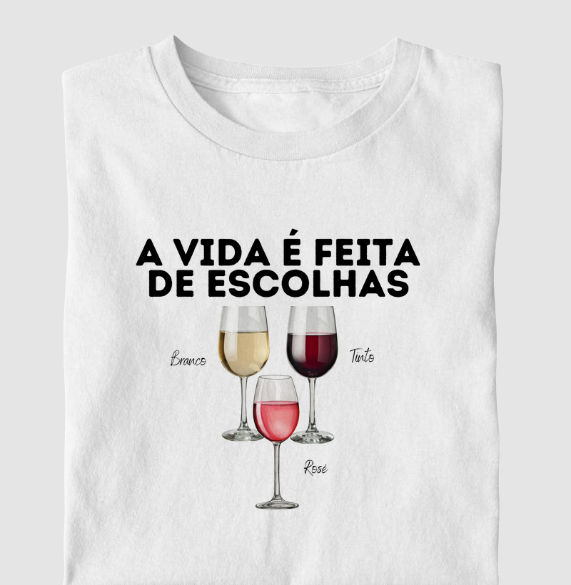Camiseta A Vida é feita de escolhas
