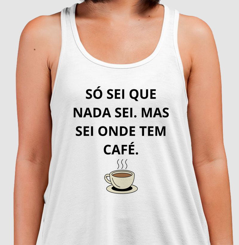 Só sei que nada Sei. Mas sei aonde tem café.