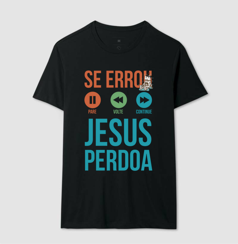 Se Errou, Pare! Volte, Continue... Jesus Perdoa!