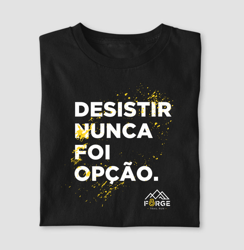 Camiseta Desistir Nunca Foi Opção - Forge Trail Run V1