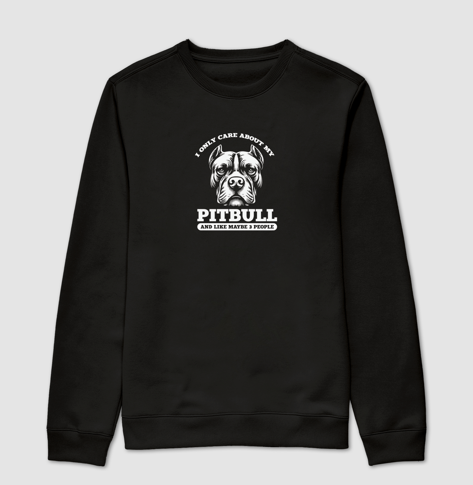 I only care about my Pit Bull maybe 3 people