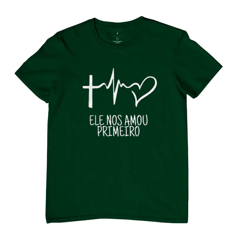 Camiseta Ele nos amou primeiro