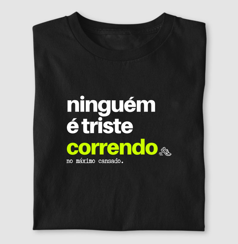 Camiseta Ninguém é triste