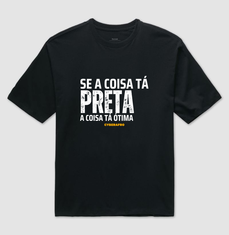 Camiseta Oversized A Coisa Tá Preta