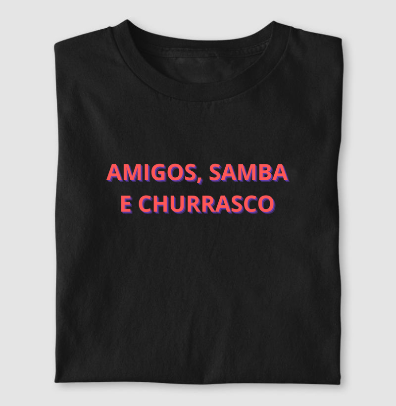 camiseta amigos, samba e churrasco