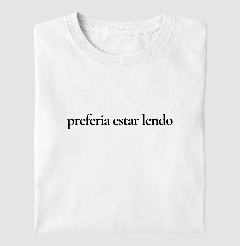 Camiseta Preferia estar lendo