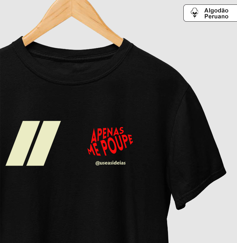 Camiseta Apenas Me Poupe.