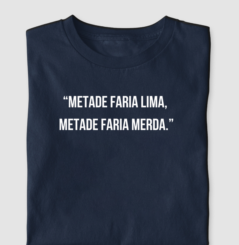 “Metade Faria Lima,  metade Faria Merda.”