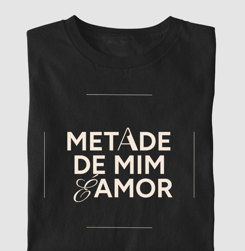 Metade de mim é amor! (adulto)