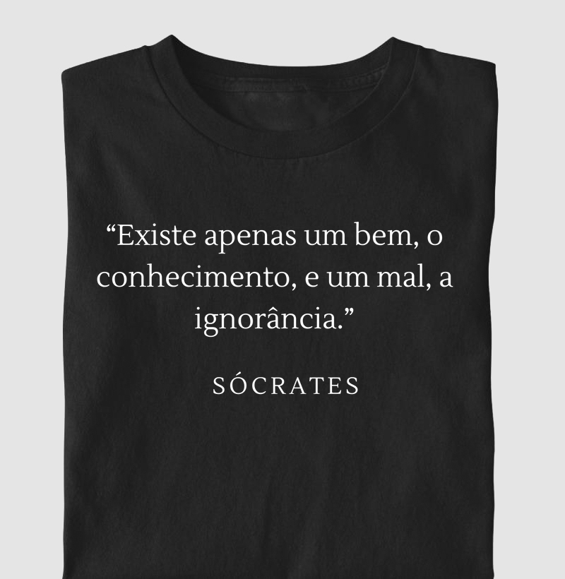 Existe Apenas Um Bem, o Conhecimento, e Um Mal, a Ignorância