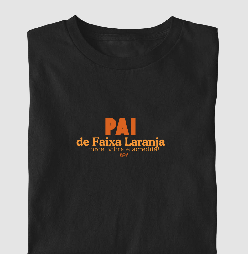 Pai de faixa Laranja, torce, vibra e acredita!