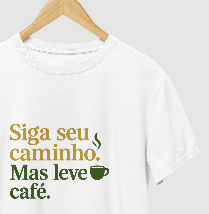 Siga seu caminho, mas leve café
