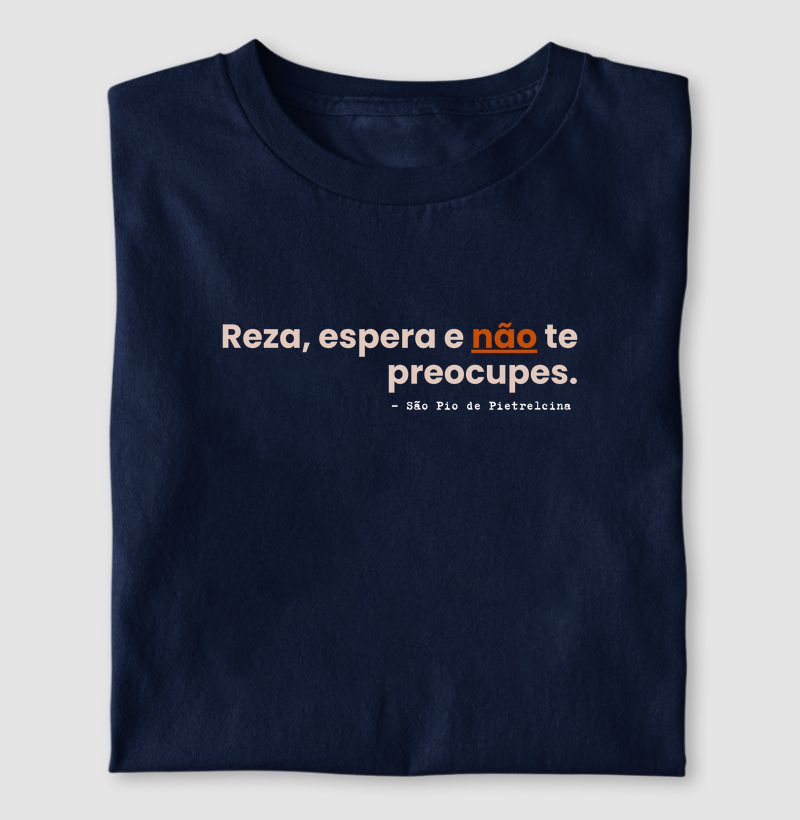 "Reza, espera e não te preocupes." - São Pio de Pietrelcina