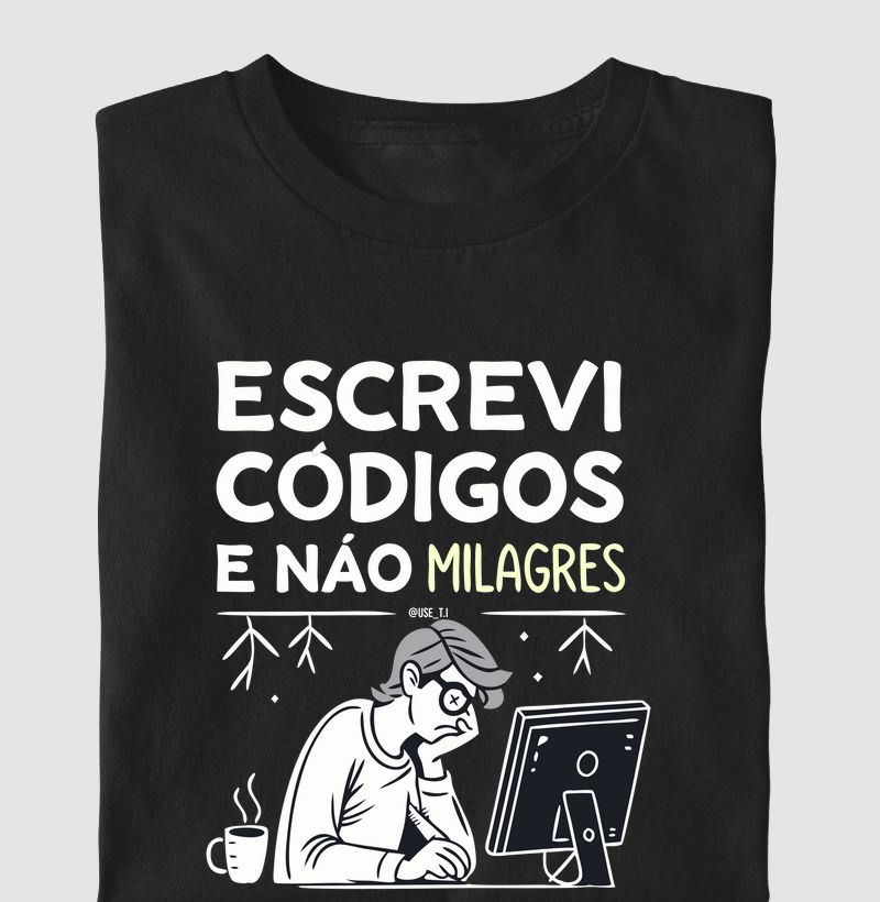 "Escrevi códigos, não milagres II" T.I 