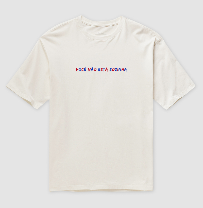 Camiseta Oversized Você Não Está Sozinha - Busque Apoio 