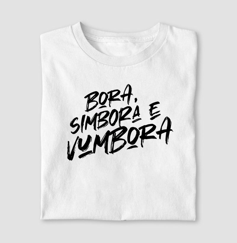 Camiseta Bora, Simbora e Vumbora