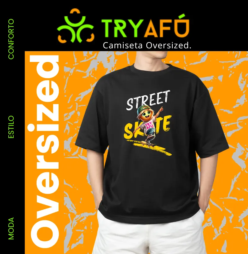 🔥 Camiseta Oversized Estampa Exclusiva "Try Afú Street Skate" – Conforto, Estilo e Atitude! 🔥