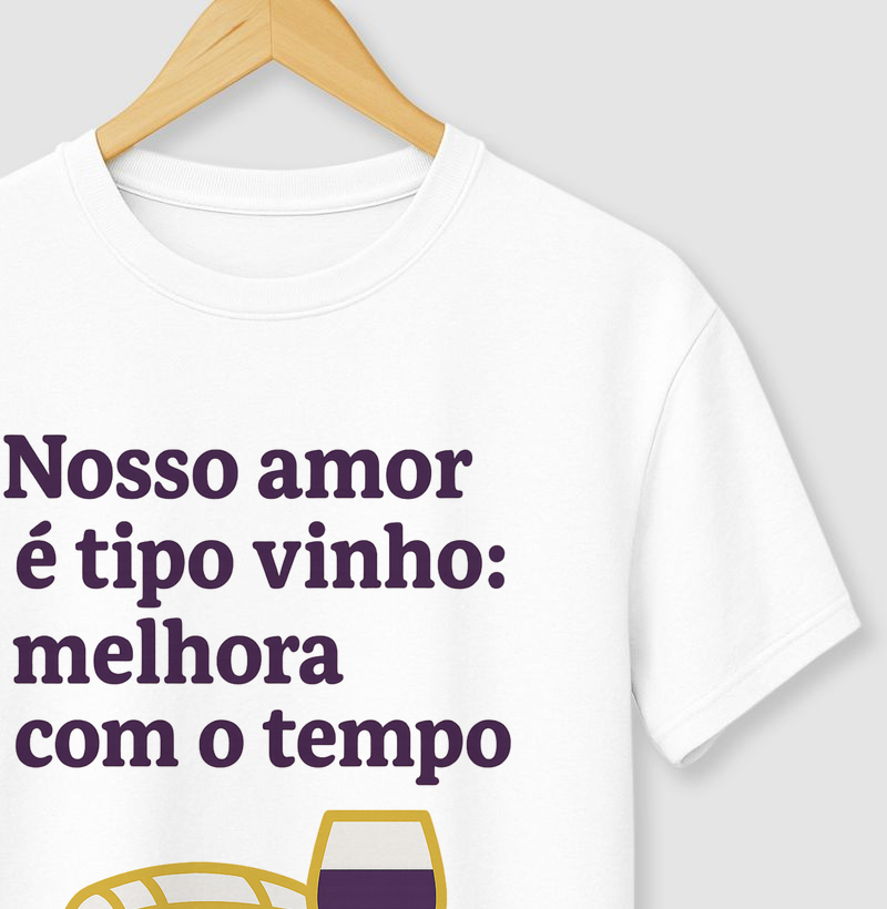Nosso amor é tipo vinho: melhora com o tempo!