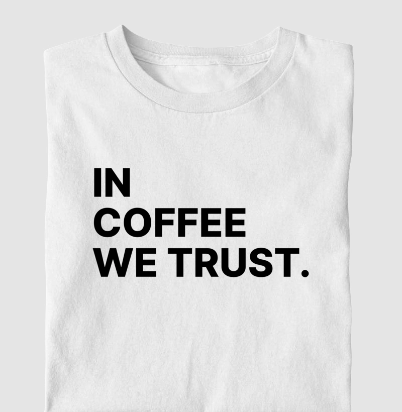 Camiseta In coffee we trust