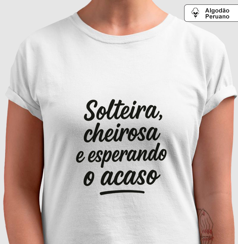 Camisa Solteira e Cheirosa