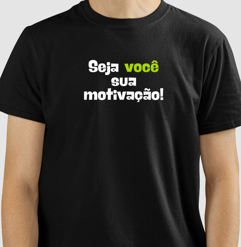 Camiseta Seja Você a sua motivação