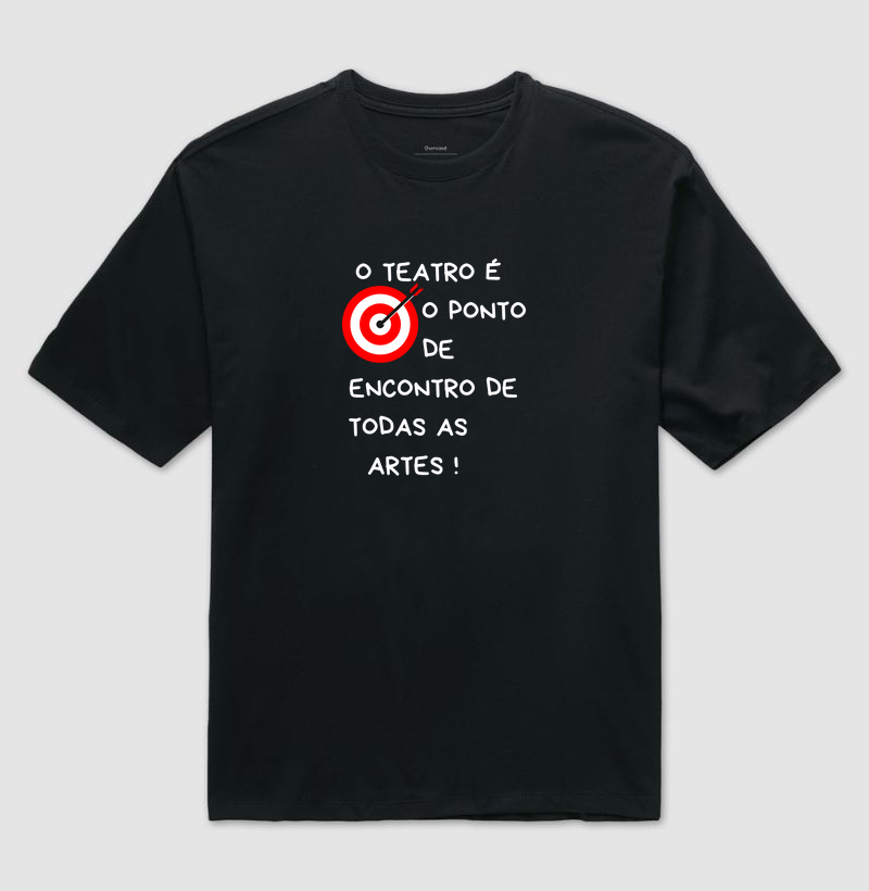 O TEATRO É O PONTO DE ENCONTRO DE TODAS AS ARTES!