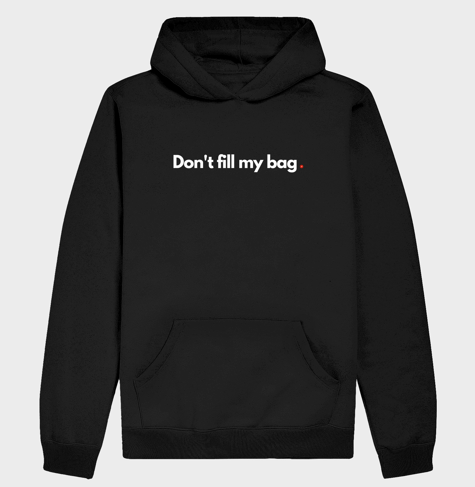 Don't fill my bag | Não enche meu saco