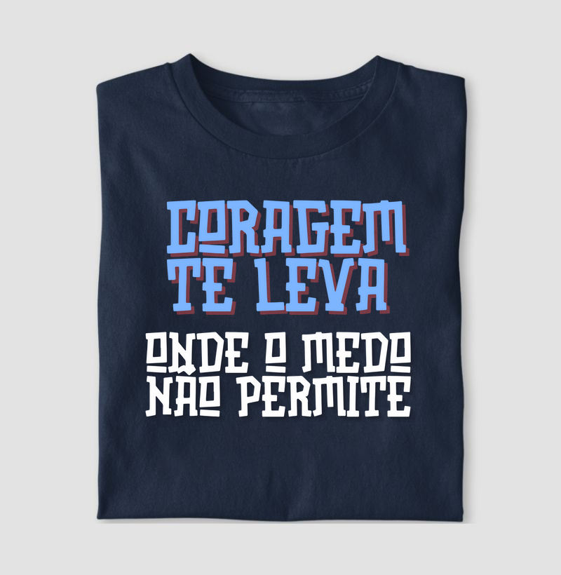 Coragem te leva onde o medo não permite