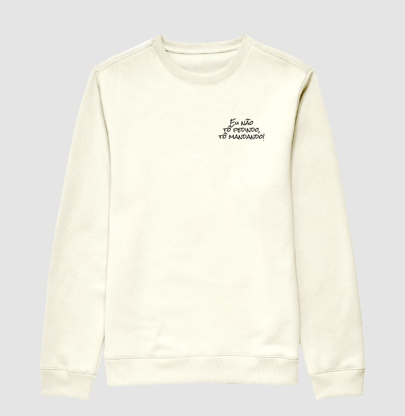 Eu não tô pedindo, tô mandando!