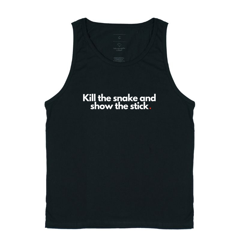 Kill the snake and show the stick | Mata a cobra e mostra o pau