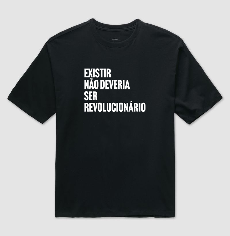 Existir não deveria ser Revolucionário