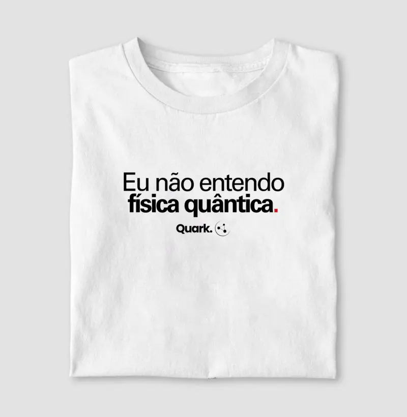 Eu não entendo física quântica.