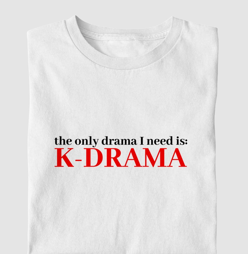 Camiseta "The Only Drama I Need" - RED | K-Words [KoreaID]