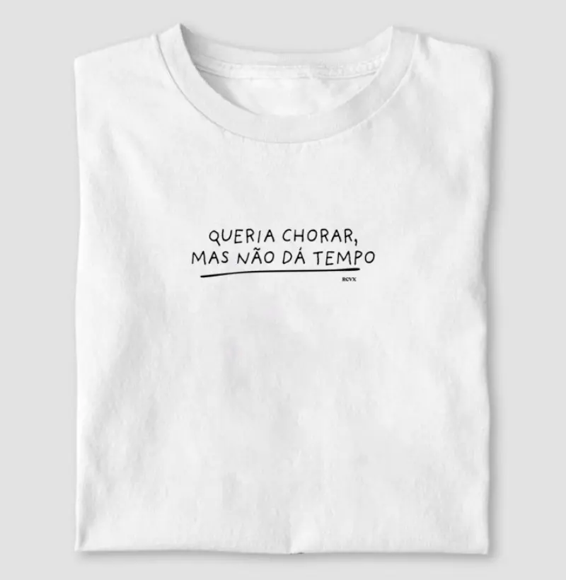 Queria chorar, mas não dá tempo