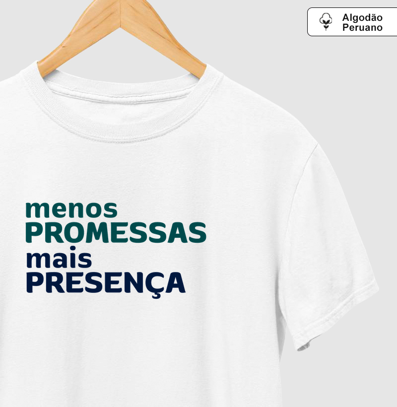 Menos Promessas, Mais Presença!