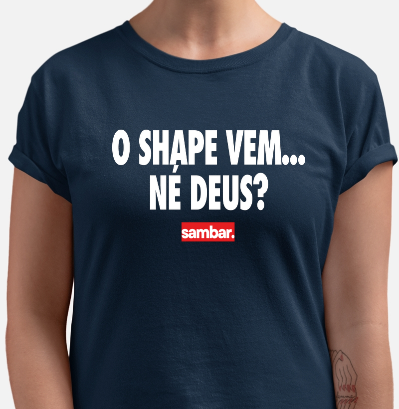 O shape vem.. né, deus?