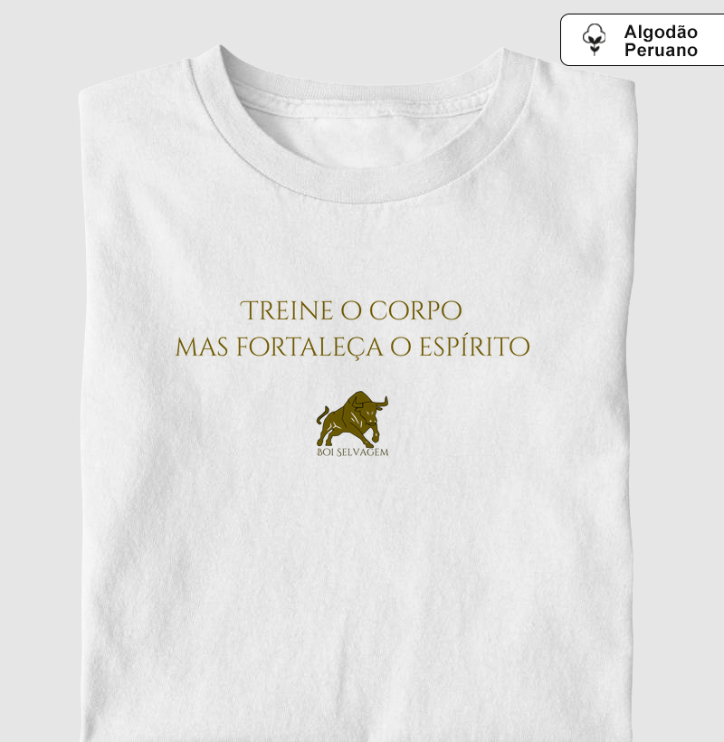 Treine o corpo, mas fortaleça o espírito