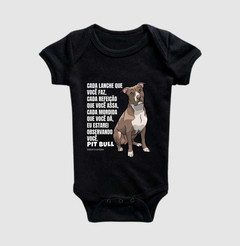 CADA LANCHE QUE VOCÊ FAZ, CADA REFEIÇÃO QUE VOCÊ ASSA, CADA MORDIDA QUE VOCÊ DÁ, EU ESTAREI OBSERVANDO. PIT BULL
