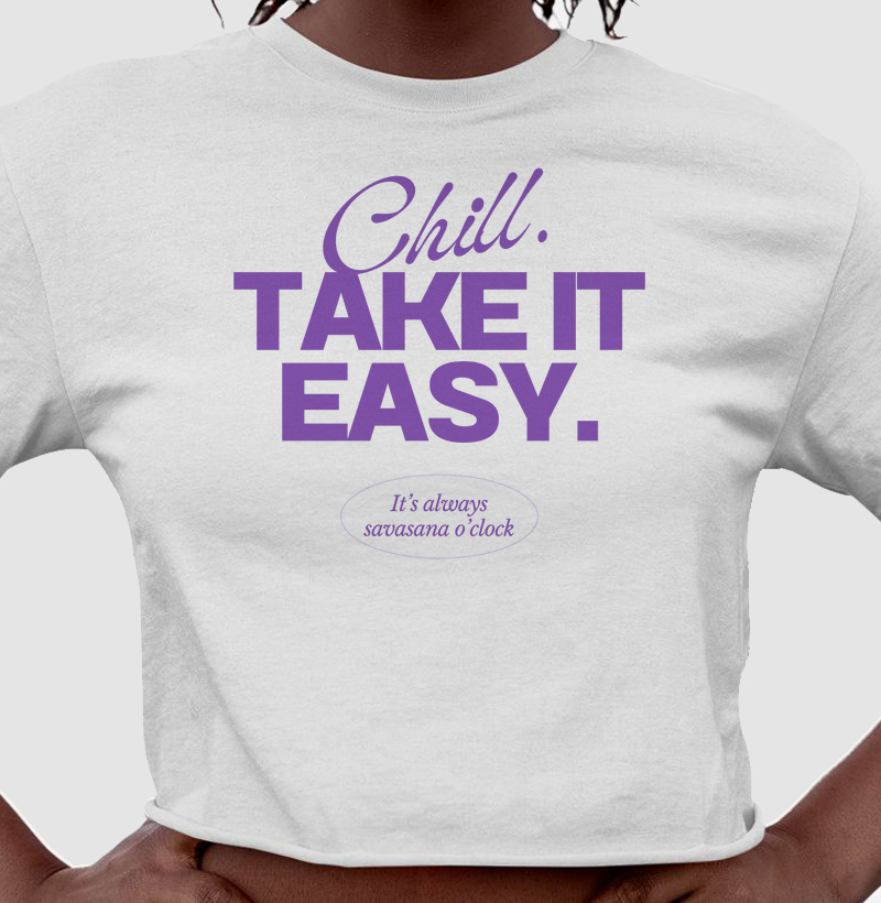Chill. Take It Easy. It’s Always Savasana O’Clock