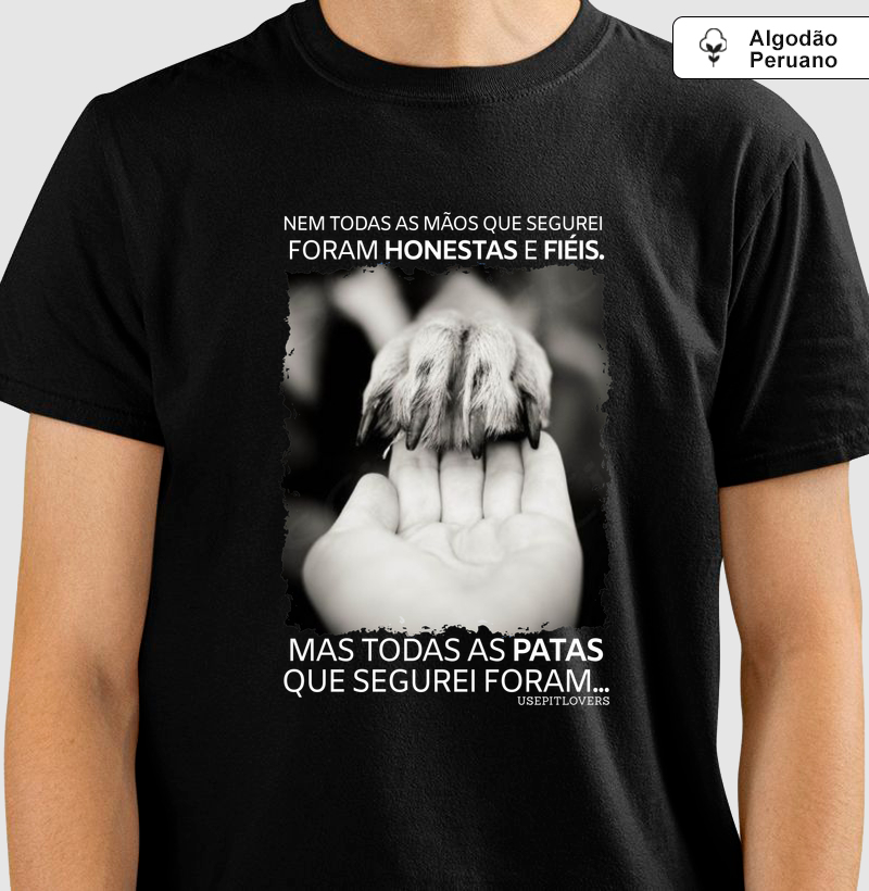 NEM TODAS AS MÃO QUE SEGUREI FORAM HONESTAS E FIÉIS MAS TODAS AS PATAS QUE SEGUREI FORAM