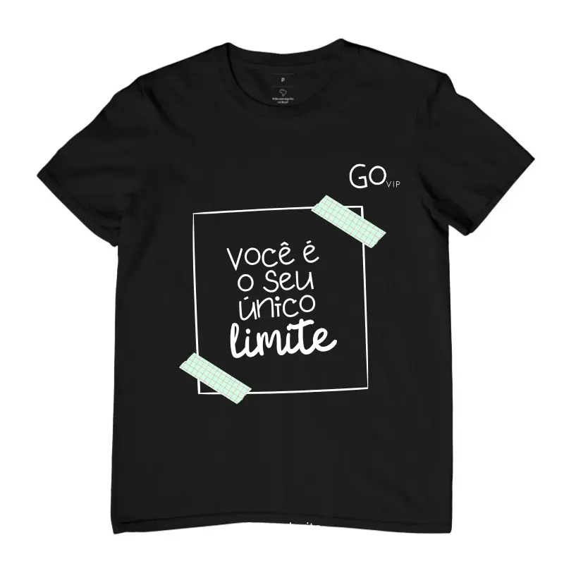Blusa Você é o seu Limite  Go vip