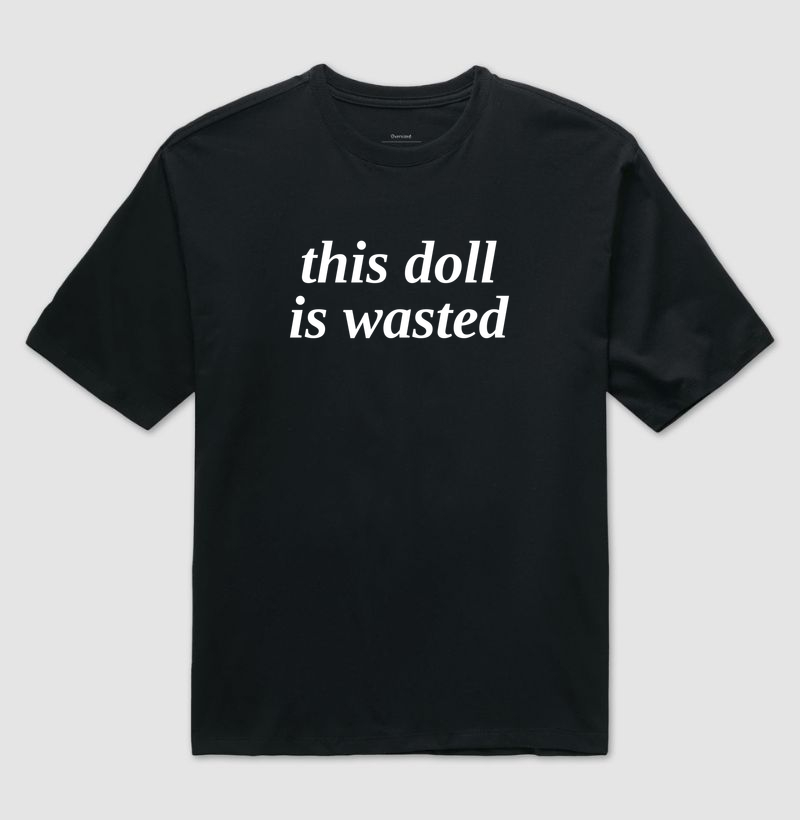 this doll is wasted | camiseta oversized